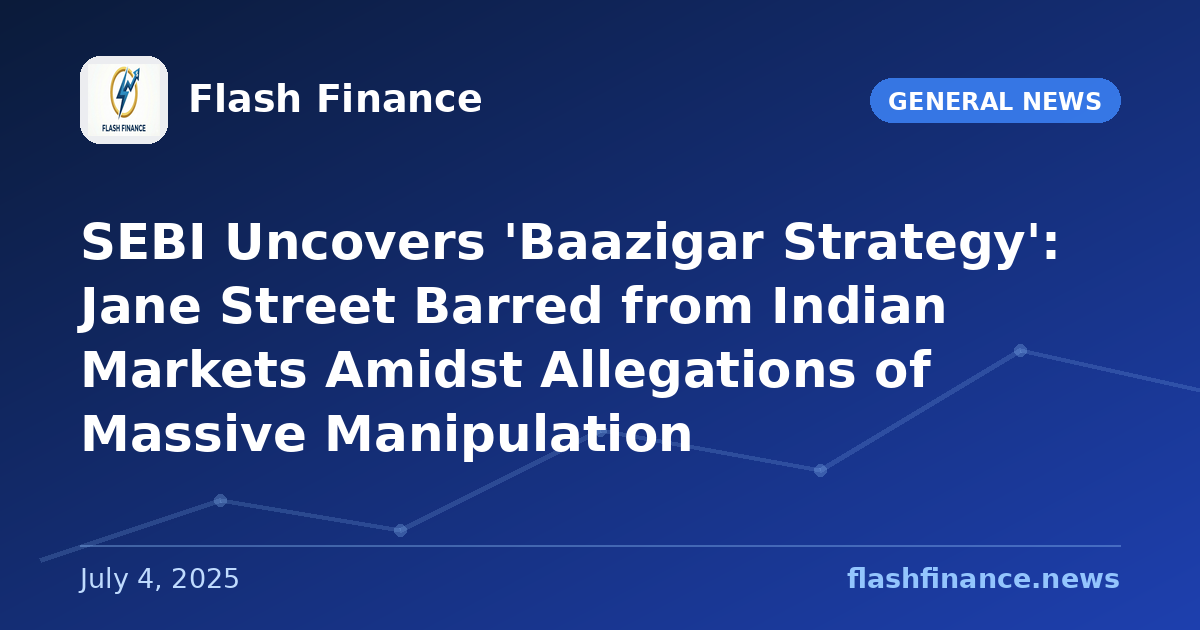 SEBI Uncovers 'Baazigar Strategy': Jane Street Barred from Indian Markets Amidst Allegations of Massive Manipulation
