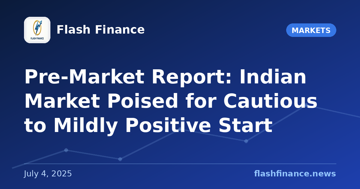 Pre-Market Report: Indian Market Poised for Cautious to Mildly Positive Start