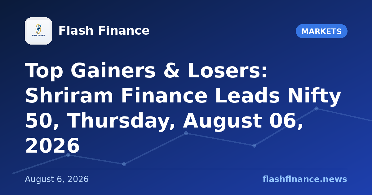 Top Gainers & Losers: Shriram Finance Leads Nifty 50, Thursday, August 06, 2026