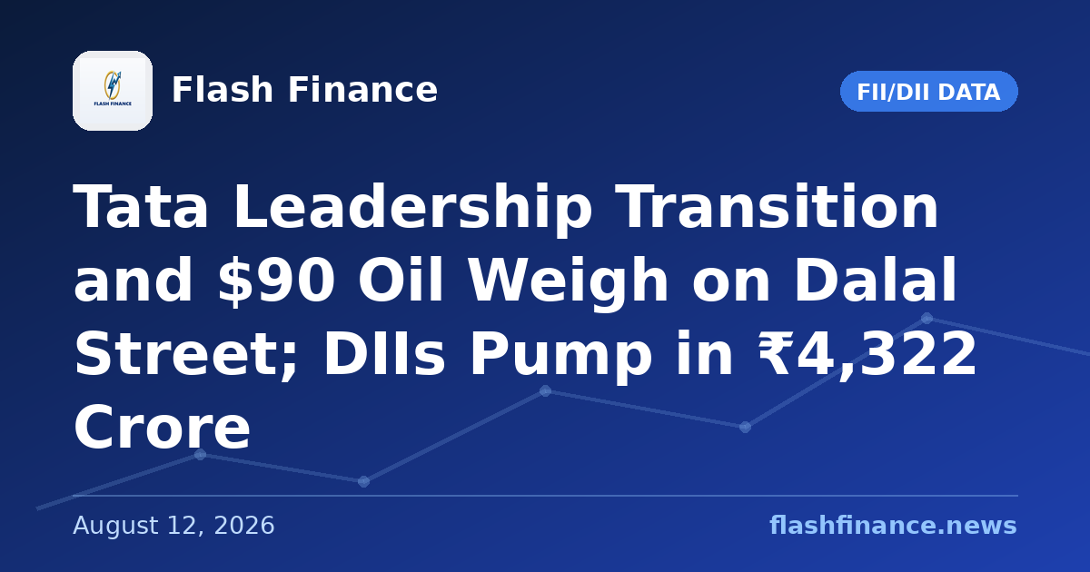 Tata Leadership Transition and $90 Oil Weigh on Dalal Street; DIIs Pump in ₹4,322 Crore