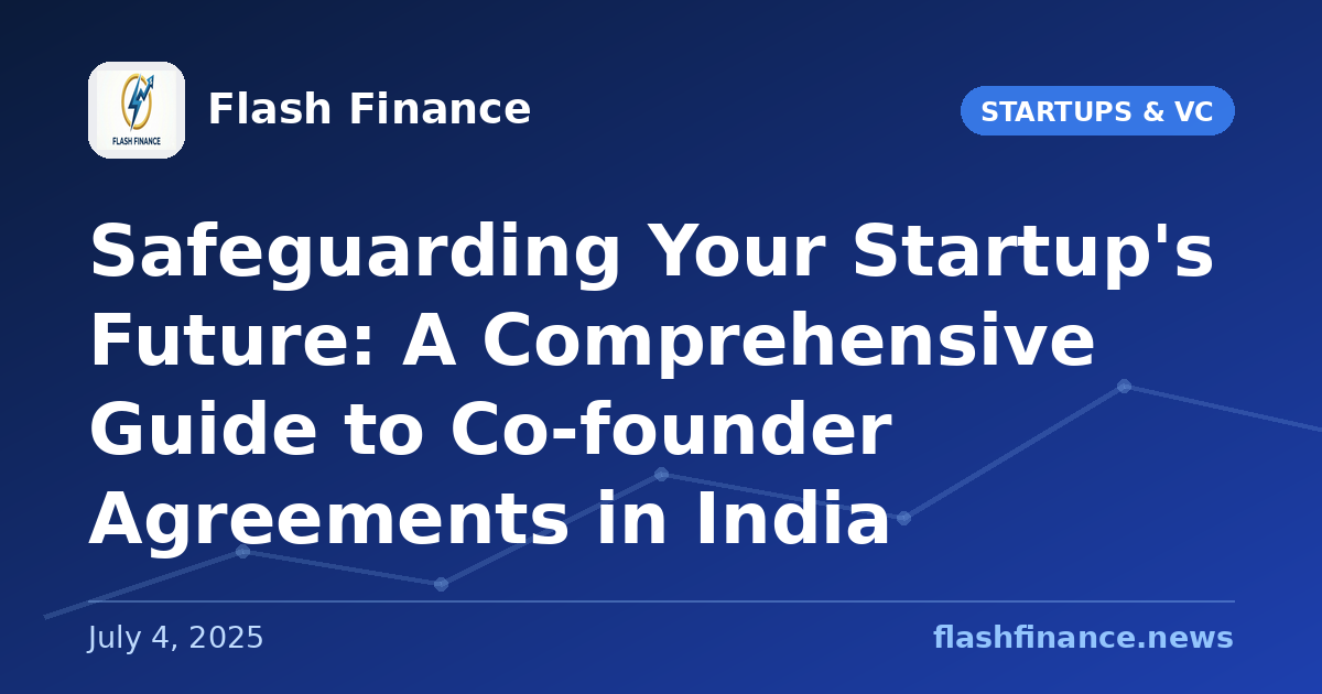 Safeguarding Your Startup's Future: A Comprehensive Guide to Co-founder Agreements in India