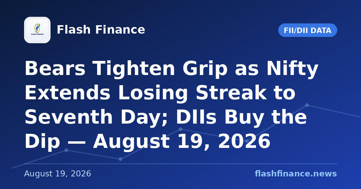 Bears Tighten Grip as Nifty Extends Losing Streak to Seventh Day; DIIs Buy the Dip — August 19, 2026