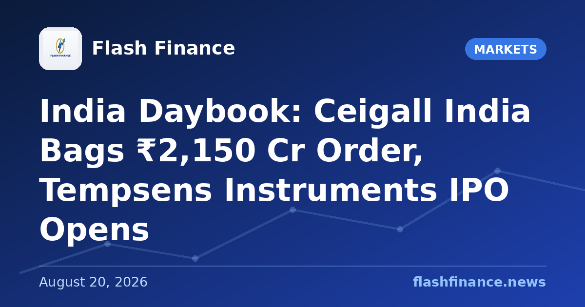 🇮🇳 India Daybook: Ceigall India Bags ₹2,150 Cr Order, Tempsens Instruments IPO Opens