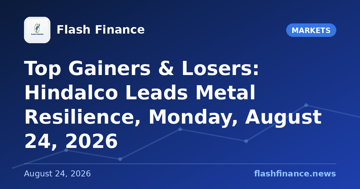 Top Gainers & Losers: Hindalco Leads Metal Resilience, Monday, August 24, 2026