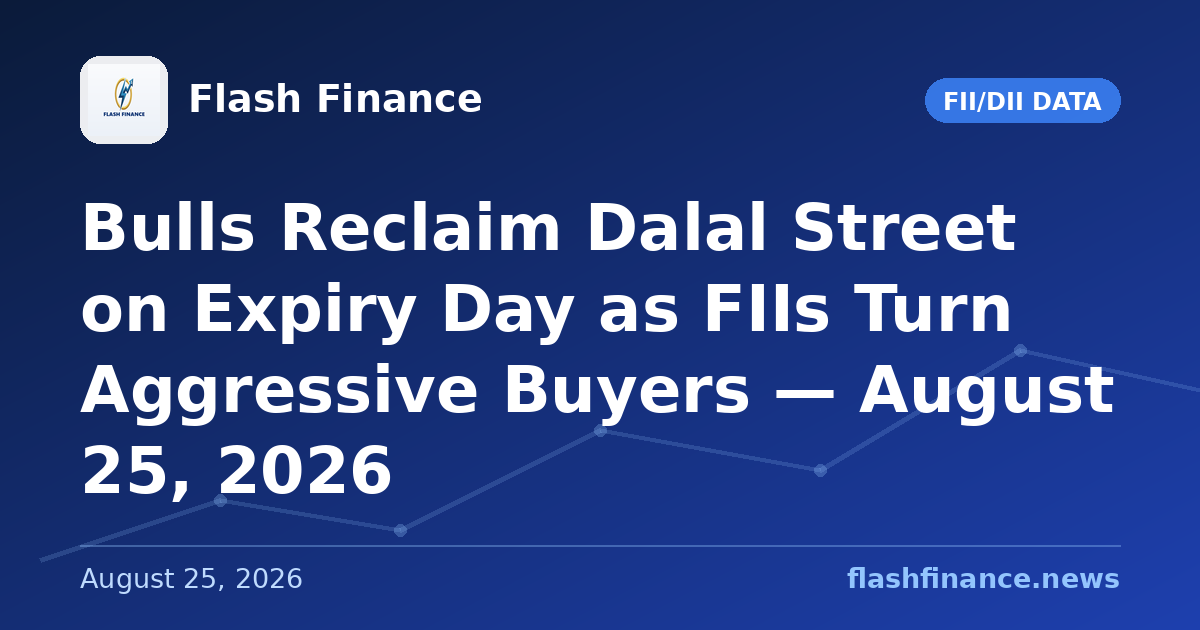 Bulls Reclaim Dalal Street on Expiry Day as FIIs Turn Aggressive Buyers — August 25, 2026