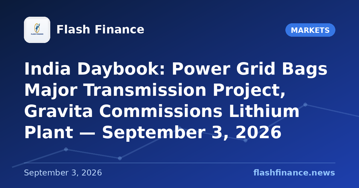 🇮🇳 India Daybook: Power Grid Bags Major Transmission Project, Gravita Commissions Lithium Plant — September 3, 2026