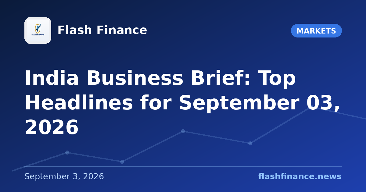📰 India Business Brief: Top Headlines for September 03, 2026