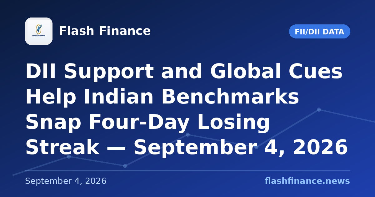 DII Support and Global Cues Help Indian Benchmarks Snap Four-Day Losing Streak — September 4, 2026