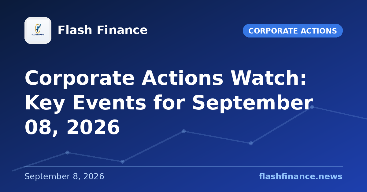 Corporate Actions Watch: Key Events for September 08, 2026