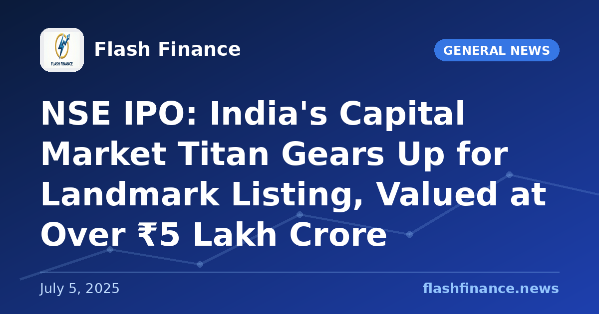 NSE IPO: India's Capital Market Titan Gears Up for Landmark Listing, Valued at Over ₹5 Lakh Crore