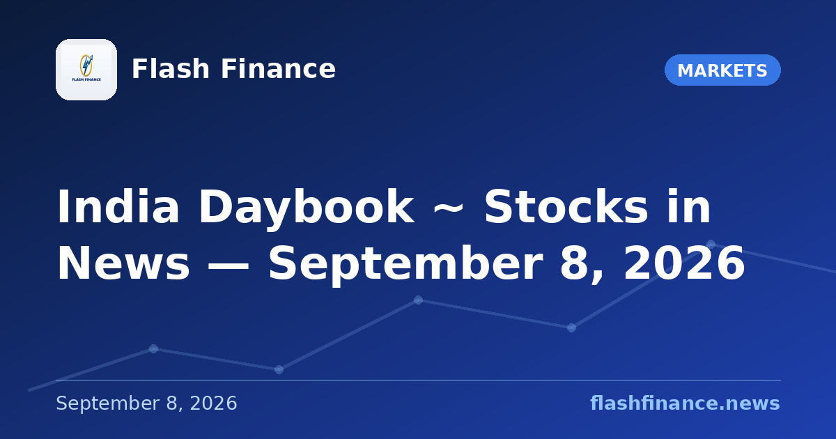 🇮🇳 India Daybook ~ Stocks in News — September 8, 2026