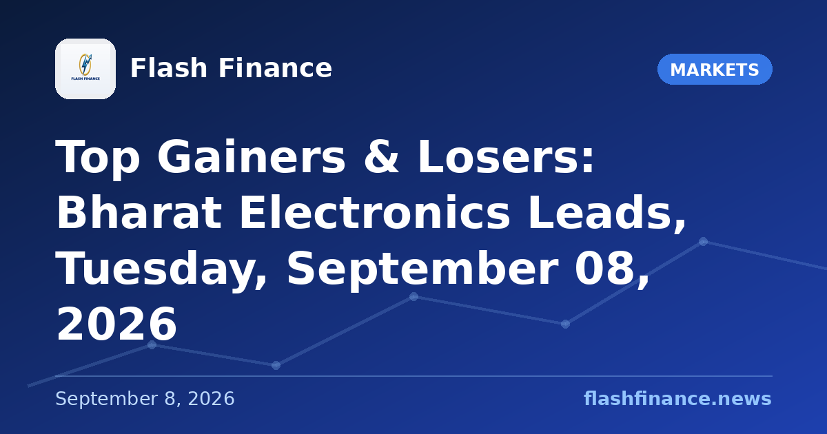 Top Gainers & Losers: Bharat Electronics Leads, Tuesday, September 08, 2026