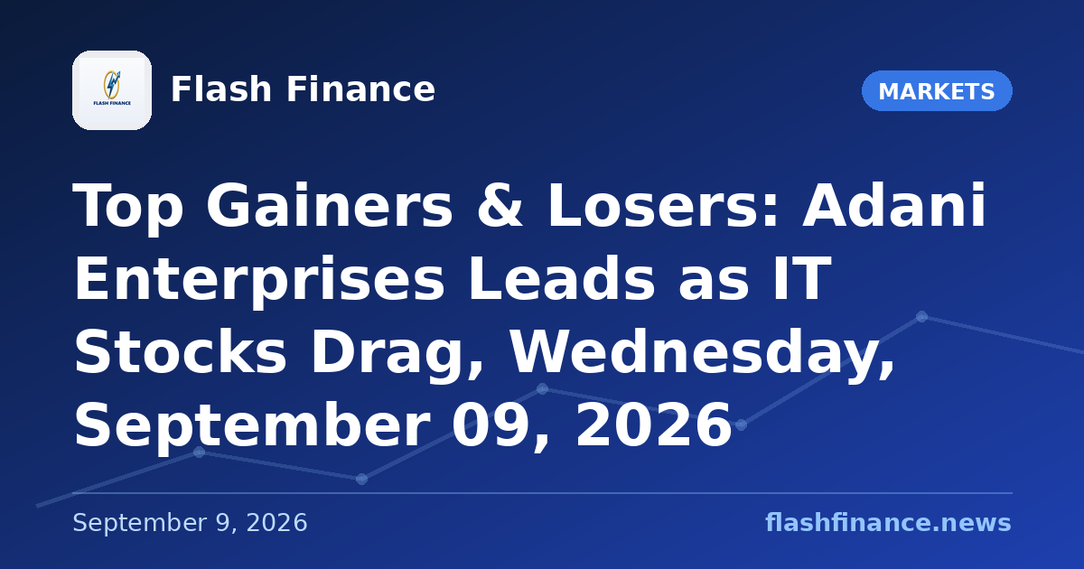 Top Gainers & Losers: Adani Enterprises Leads as IT Stocks Drag, Wednesday, September 09, 2026