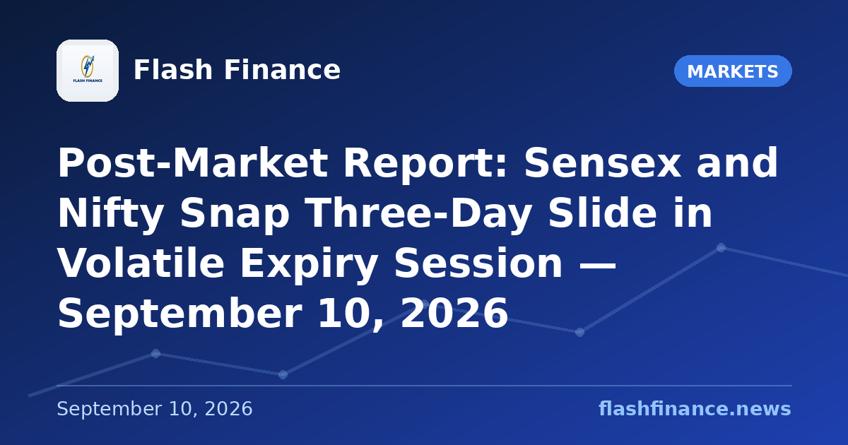 Post-Market Report: Sensex and Nifty Snap Three-Day Slide in Volatile Expiry Session — September 10, 2026
