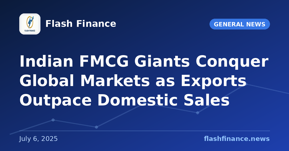 Indian FMCG Giants Conquer Global Markets as Exports Outpace Domestic Sales