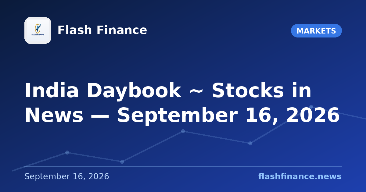🇮🇳 India Daybook ~ Stocks in News — September 16, 2026