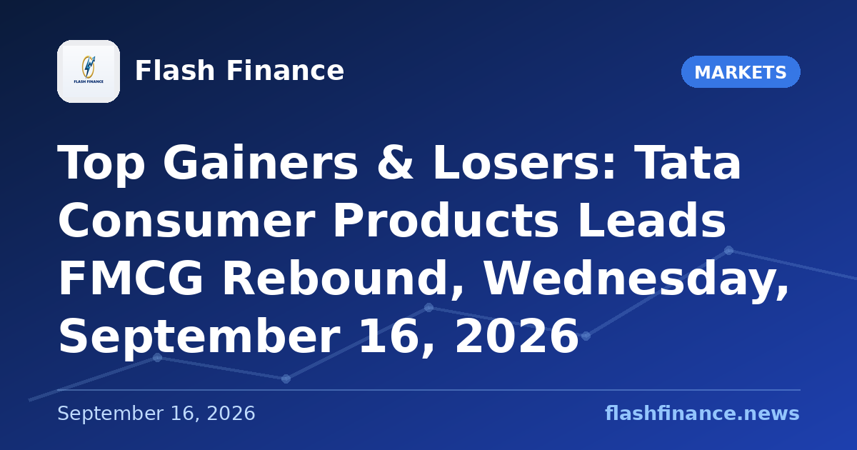 Top Gainers & Losers: Tata Consumer Products Leads FMCG Rebound, Wednesday, September 16, 2026