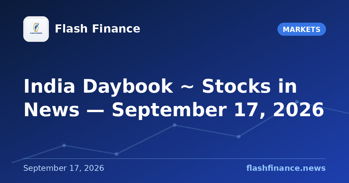 🇮🇳 India Daybook ~ Stocks in News — September 17, 2026
