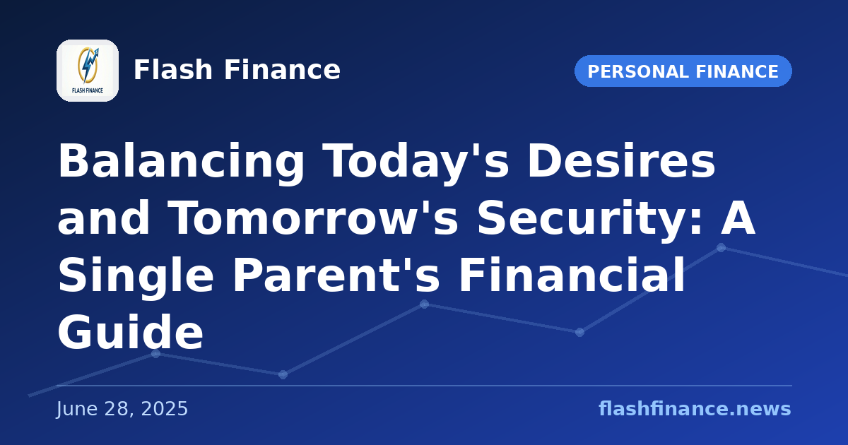 Balancing Today's Desires and Tomorrow's Security: A Single Parent's Financial Guide