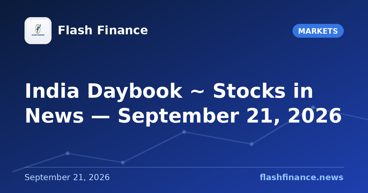 🇮🇳 India Daybook ~ Stocks in News — September 21, 2026