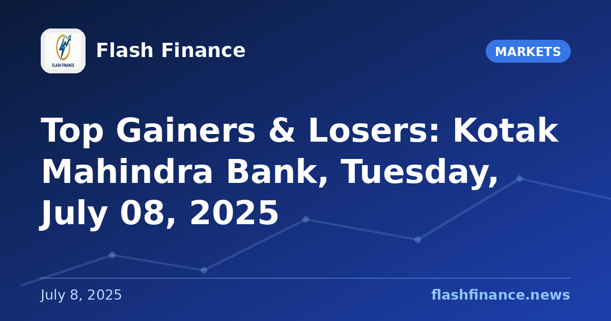 Top Gainers & Losers: Kotak Mahindra Bank, Tuesday, July 08, 2025