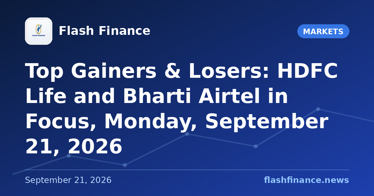 Top Gainers & Losers: HDFC Life and Bharti Airtel in Focus, Monday, September 21, 2026