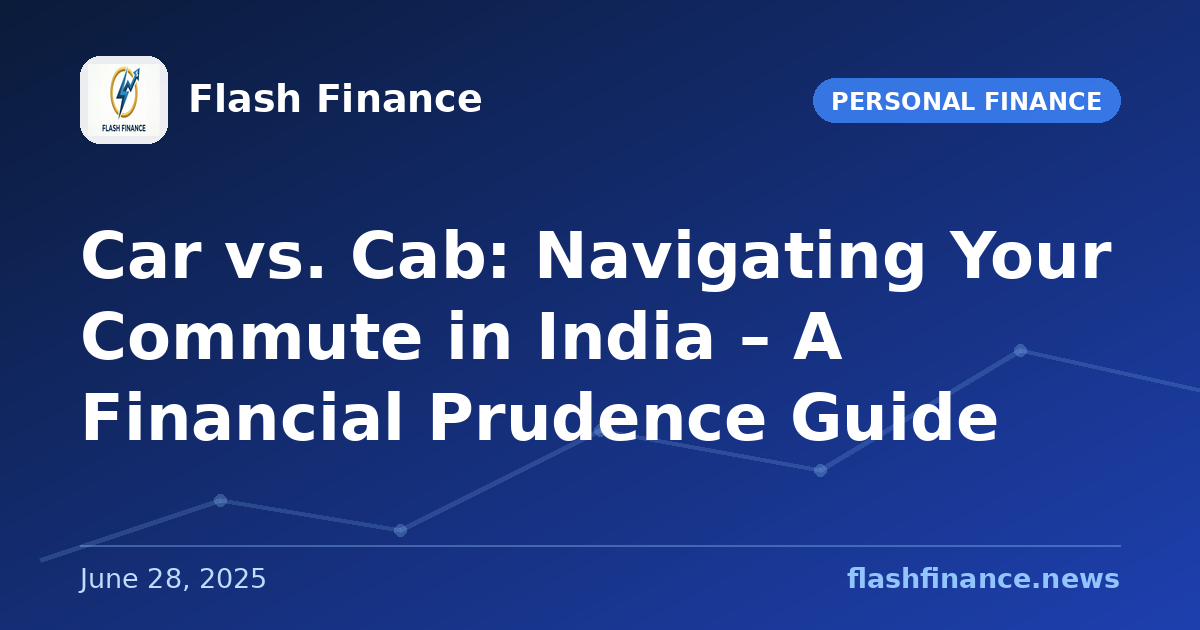 Car vs. Cab: Navigating Your Commute in India – A Financial Prudence Guide