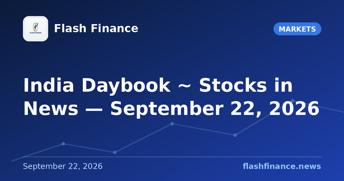 🇮🇳 India Daybook ~ Stocks in News — September 22, 2026