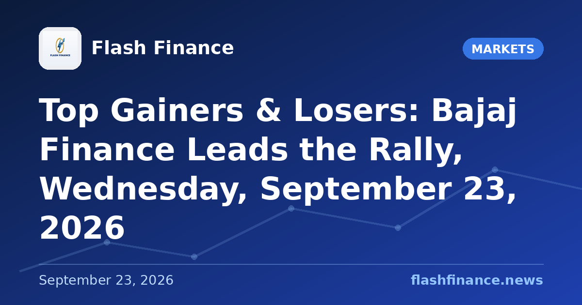 Top Gainers & Losers: Bajaj Finance Leads the Rally, Wednesday, September 23, 2026