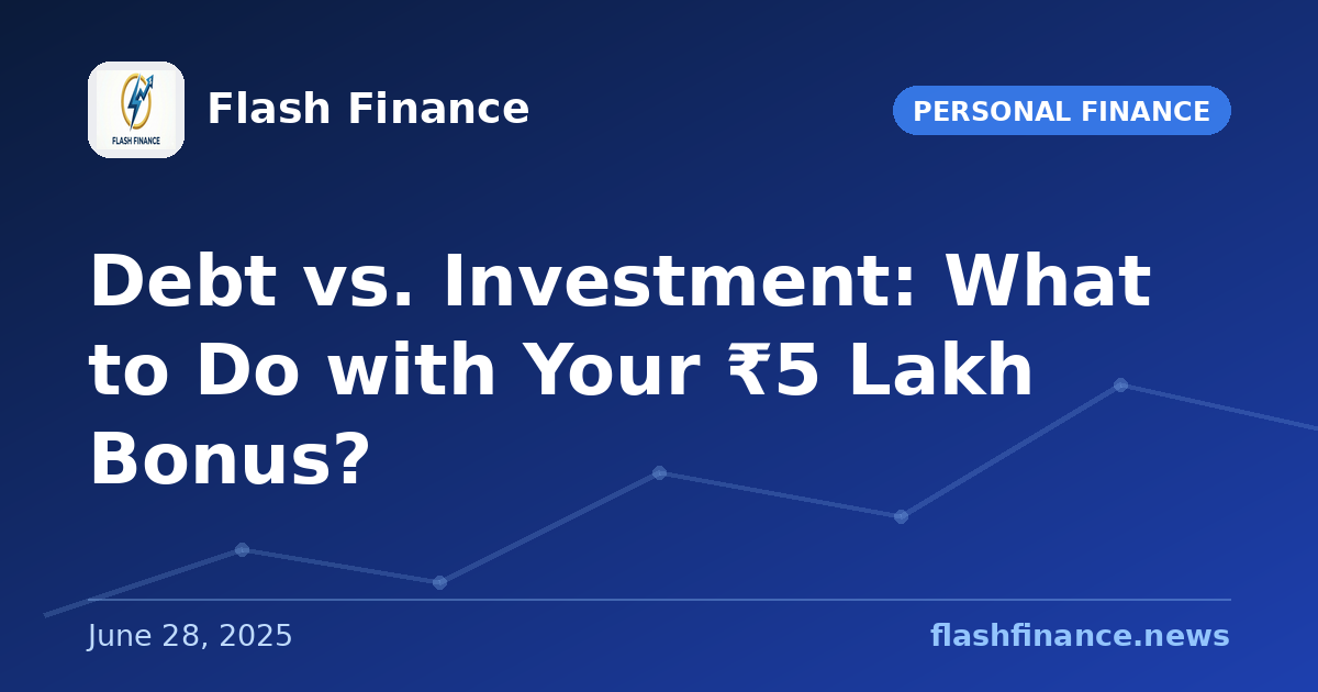 Debt vs. Investment: What to Do with Your ₹5 Lakh Bonus?