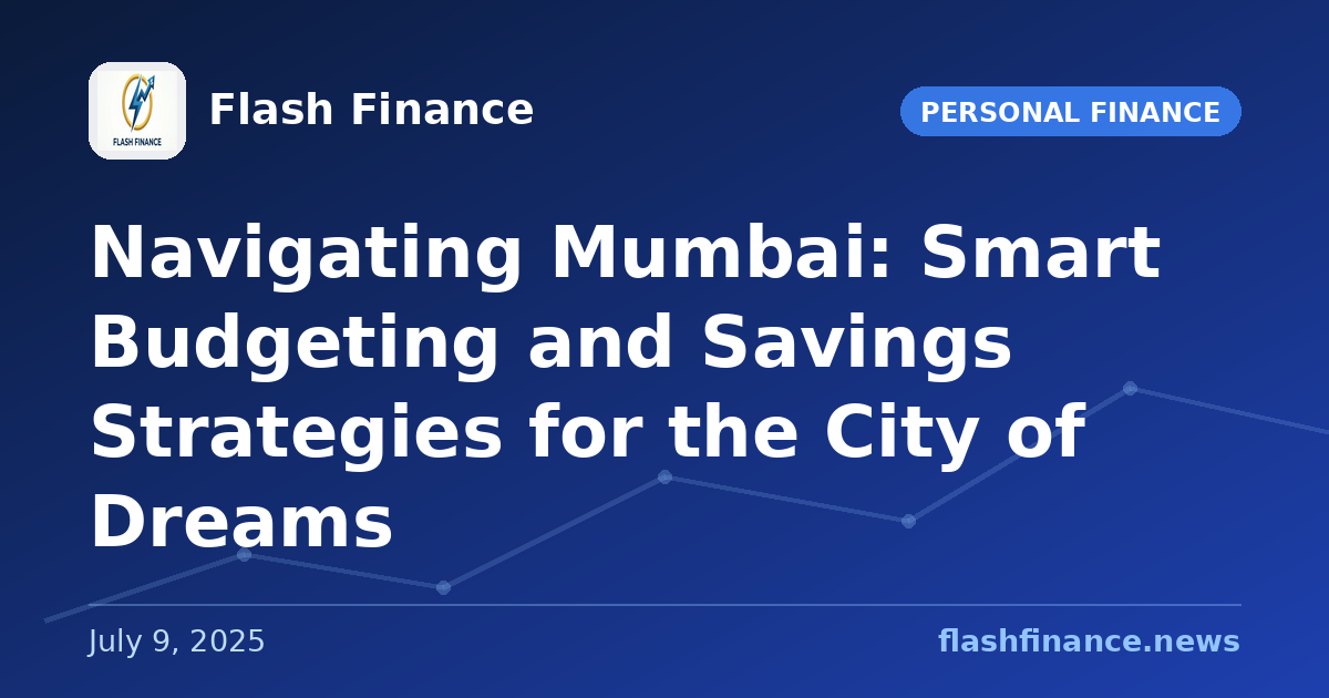 Navigating Mumbai: Smart Budgeting and Savings Strategies for the City of Dreams