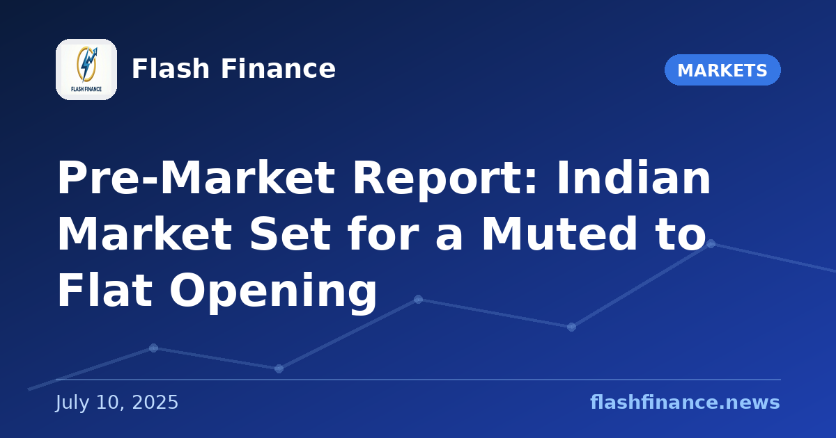 Pre-Market Report: Indian Market Set for a Muted to Flat Opening