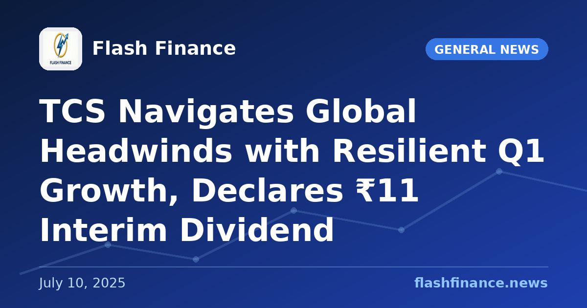 TCS Navigates Global Headwinds with Resilient Q1 Growth, Declares ₹11 Interim Dividend