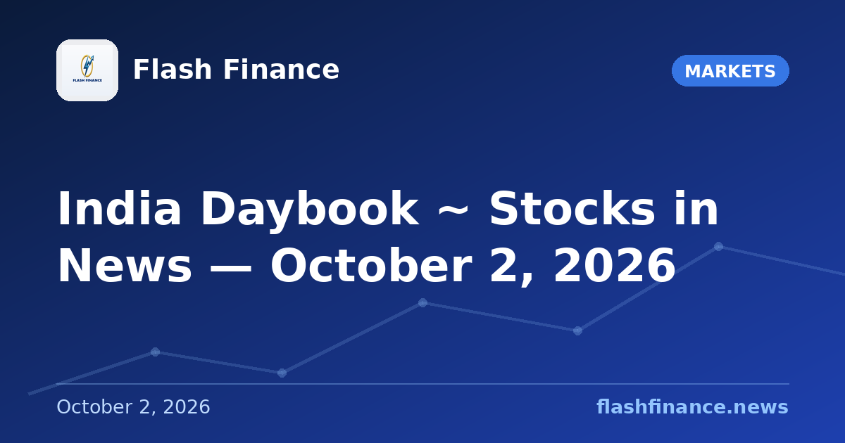 🇮🇳 India Daybook ~ Stocks in News — October 2, 2026