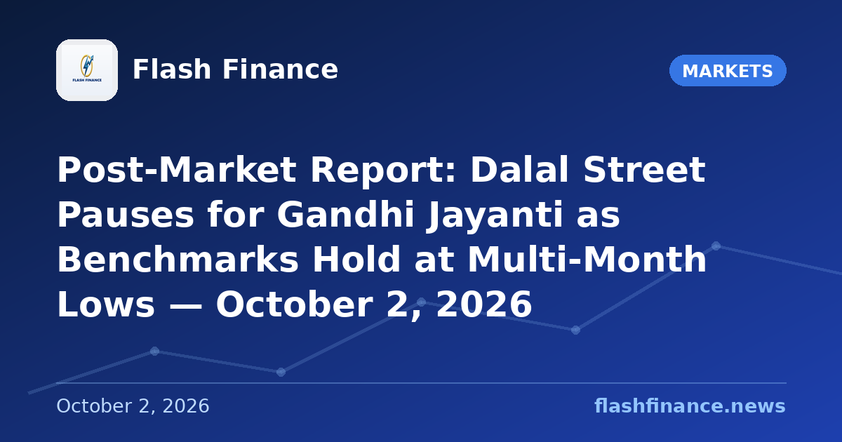 Post-Market Report: Dalal Street Pauses for Gandhi Jayanti as Benchmarks Hold at Multi-Month Lows — October 2, 2026