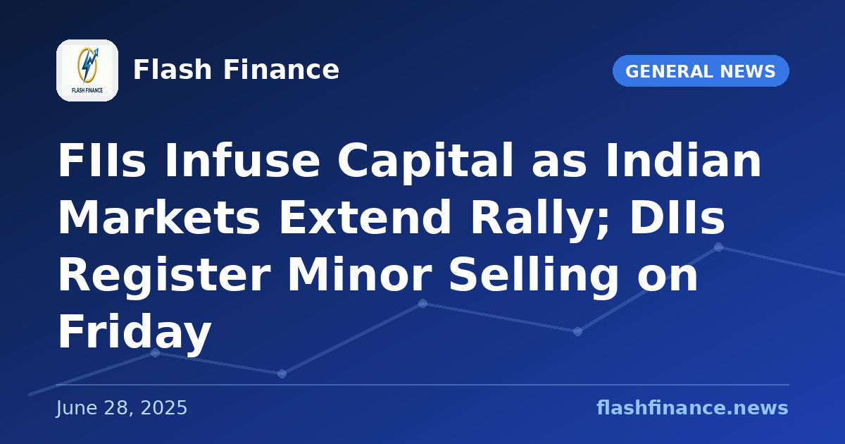 FIIs Infuse Capital as Indian Markets Extend Rally; DIIs Register Minor Selling on Friday