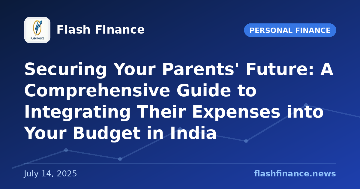 Securing Your Parents' Future: A Comprehensive Guide to Integrating Their Expenses into Your Budget in India