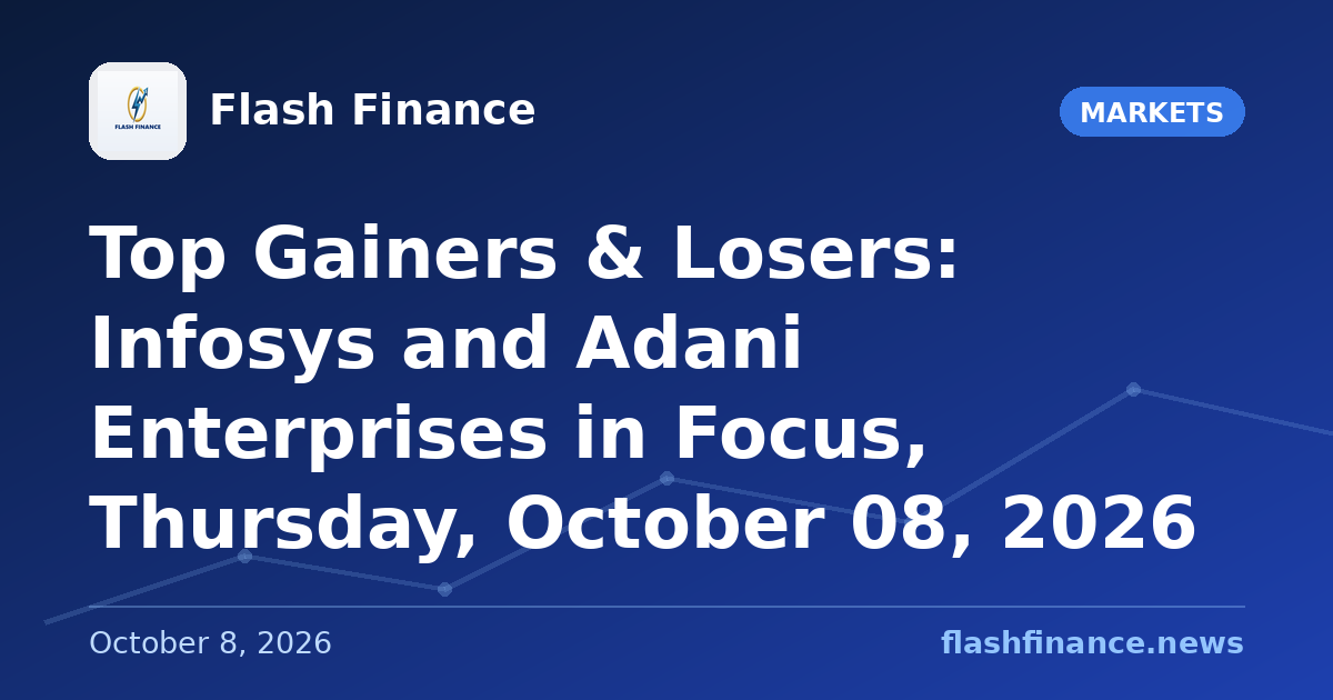 Top Gainers & Losers: Infosys and Adani Enterprises in Focus, Thursday, October 08, 2026