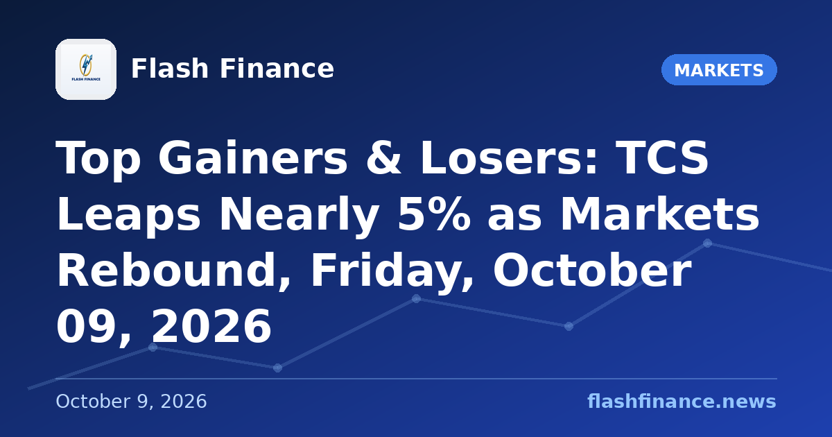 Top Gainers & Losers: TCS Leaps Nearly 5% as Markets Rebound, Friday, October 09, 2026