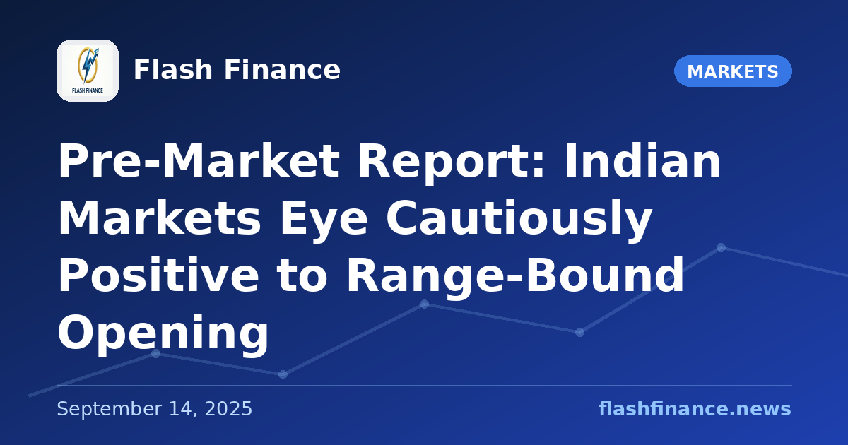Pre-Market Report: Indian Markets Eye Cautiously Positive to Range-Bound Opening