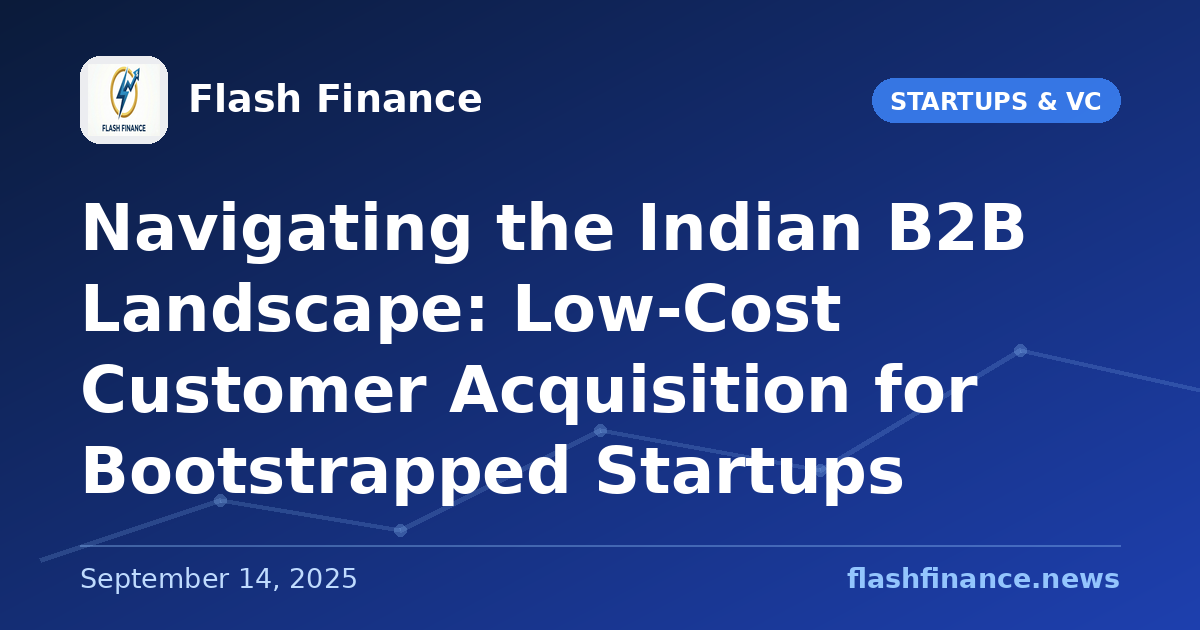 Navigating the Indian B2B Landscape: Low-Cost Customer Acquisition for Bootstrapped Startups
