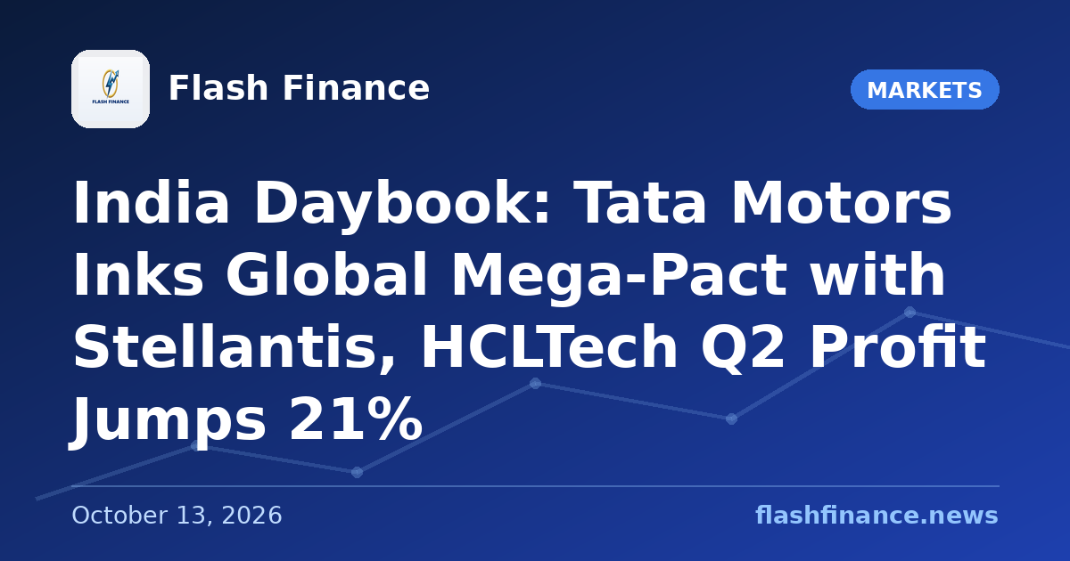🇮🇳 India Daybook: Tata Motors Inks Global Mega-Pact with Stellantis, HCLTech Q2 Profit Jumps 21%