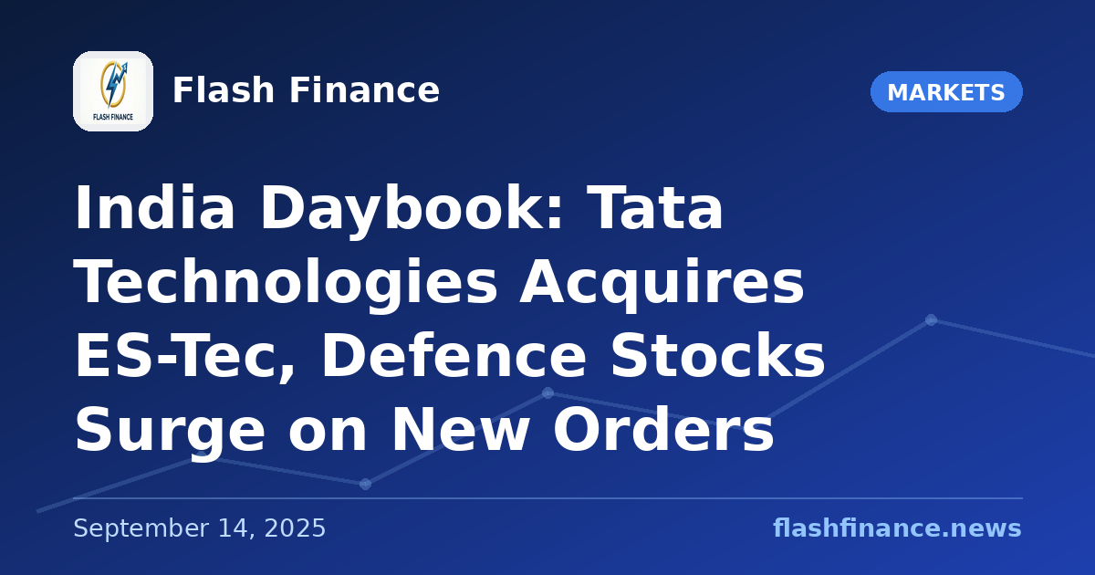 🇮🇳 India Daybook: Tata Technologies Acquires ES-Tec, Defence Stocks Surge on New Orders