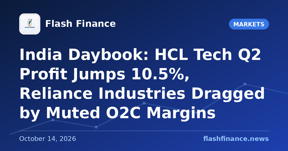 🇮🇳 India Daybook: HCL Tech Q2 Profit Jumps 10.5%, Reliance Industries Dragged by Muted O2C Margins
