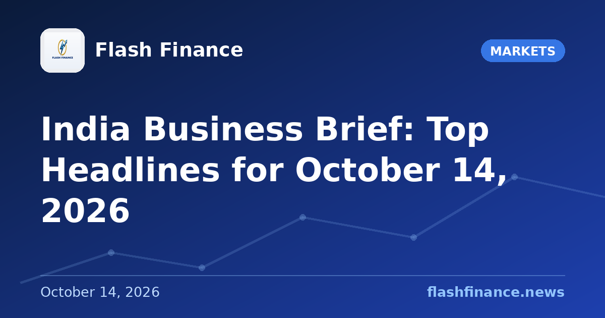 📰 India Business Brief: Top Headlines for October 14, 2026