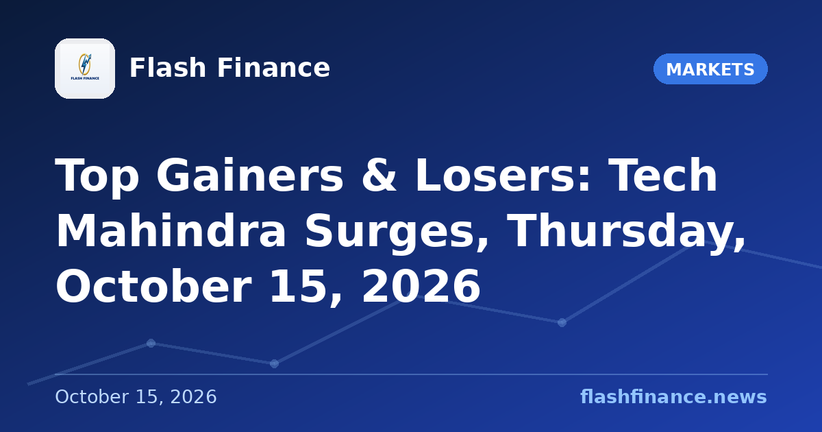 Top Gainers & Losers: Tech Mahindra Surges, Thursday, October 15, 2026