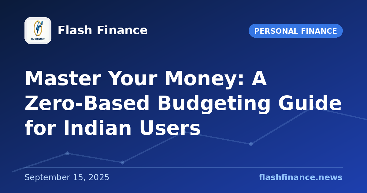 Master Your Money: A Zero-Based Budgeting Guide for Indian Users