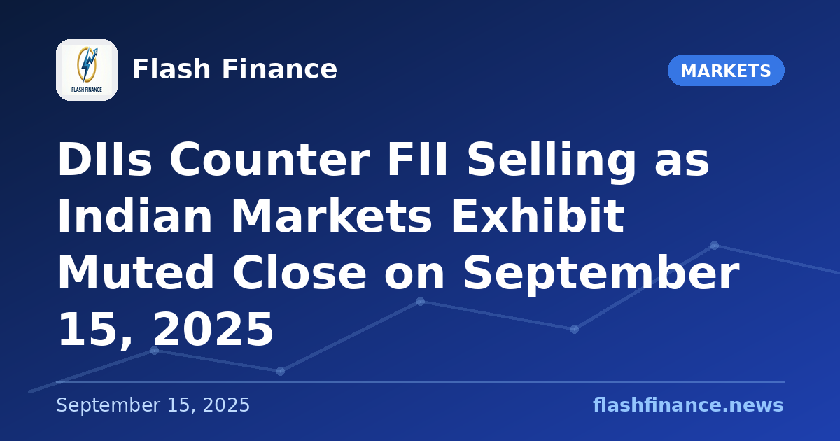 DIIs Counter FII Selling as Indian Markets Exhibit Muted Close on September 15, 2025