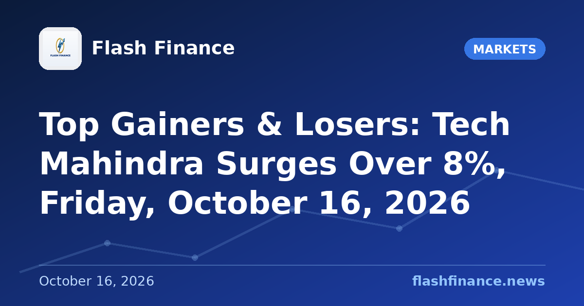 Top Gainers & Losers: Tech Mahindra Surges Over 8%, Friday, October 16, 2026