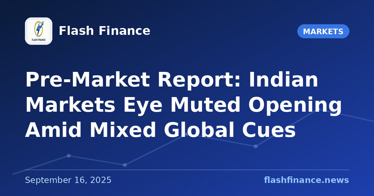 Pre-Market Report: Indian Markets Eye Muted Opening Amid Mixed Global Cues